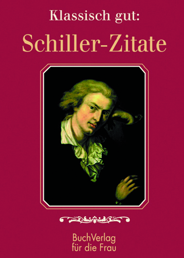 Klassisch gut: Schiller-Zitate