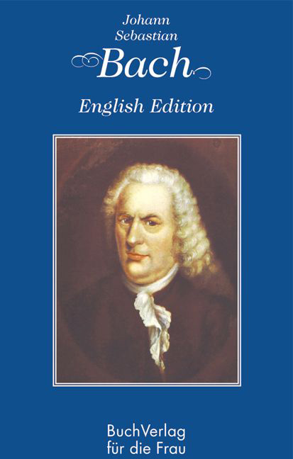 Johann Sebastian Bach. English Edition