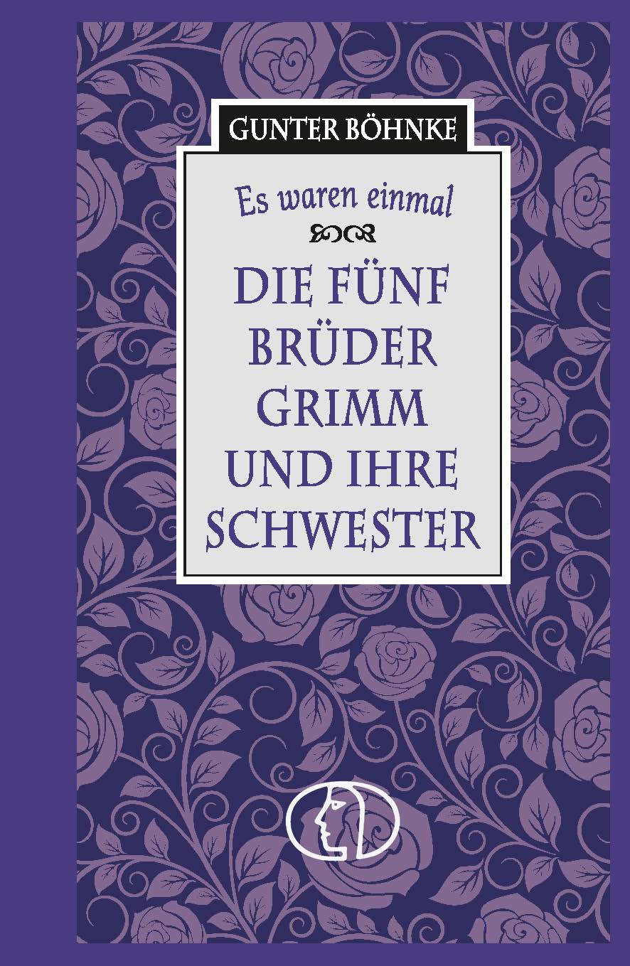 Es waren einmal: Die fünf Brüder Grimm und ihre Schwester