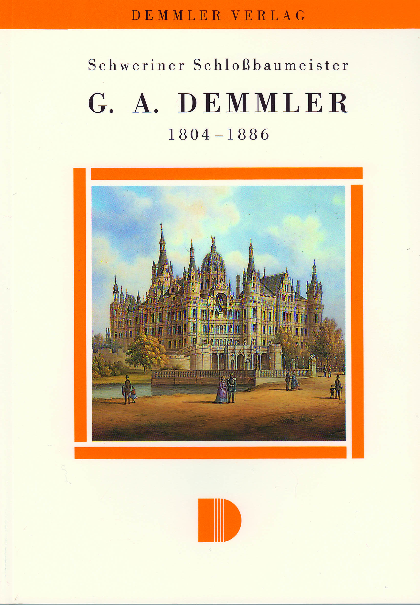 Schweriner Schlossbaumeister G. A. Demmler 1804–1886