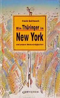 Ein Thüringer in New York und andere Merkwürdigkeiten