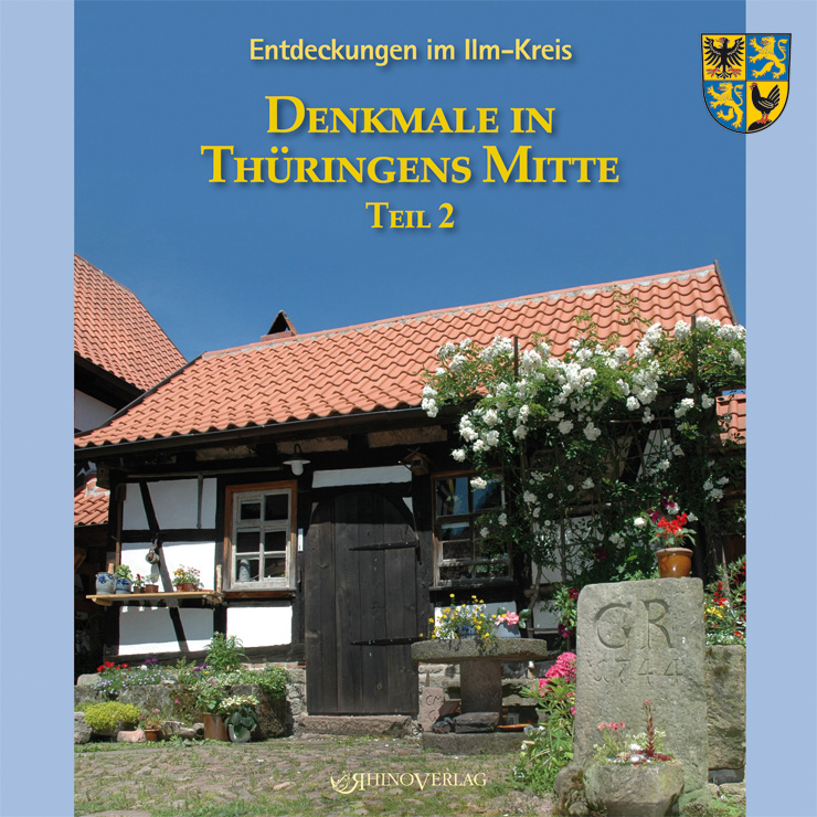Entdeckungen im Ilm-Kreis: Denkmale in Thüringens Mitte, Teil 2