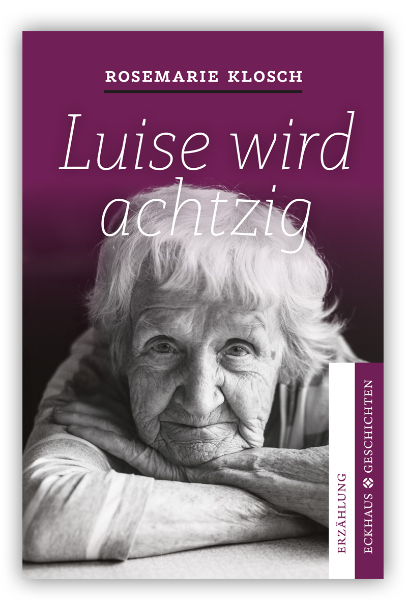 Luise wird achzig - Eckhaus Verlag