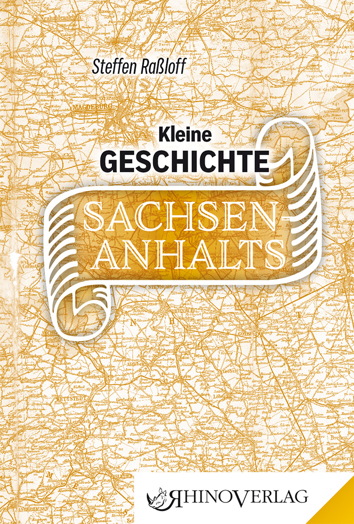 Kleine Geschichte Sachsen-Anhalts
